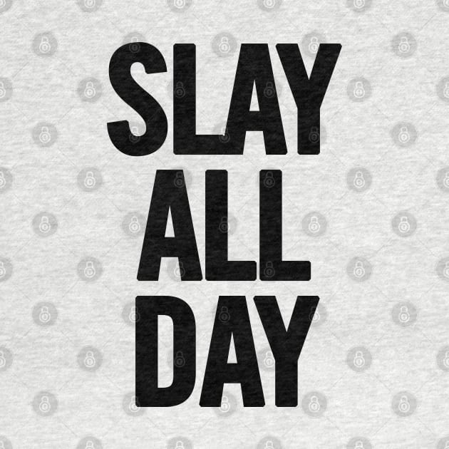 Slay All Day by sergiovarela